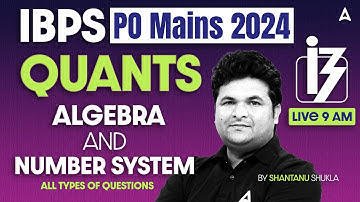IBPS PO Mains 2024 | Quants Algebra and Number system | By Shantanu Shukla