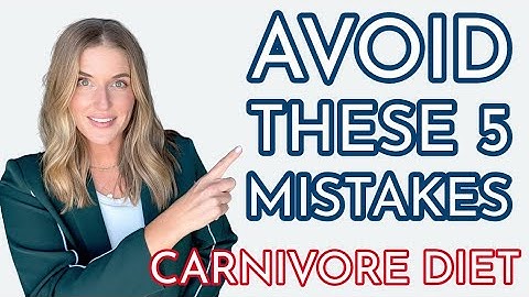 5 Carnivore Diet Mistakes