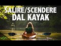 TUTORIAL KAYAK - Salire e scendere dal kayak correttamente