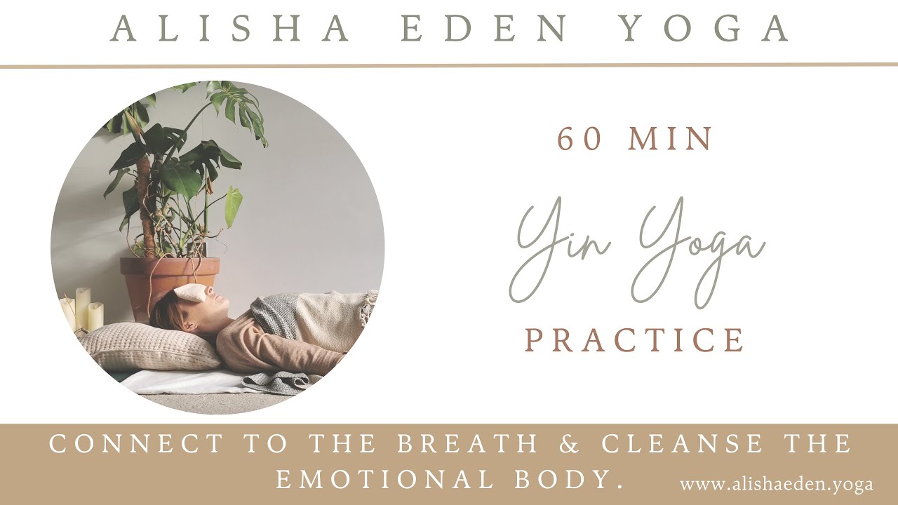 60 min Yin Yoga practice, cleanse the emotional body - YouTube