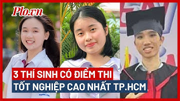 3 thí sinh có điểm thi tốt nghiệp THPT cao nhất TP.HCM - PLO