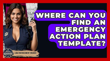 Where Can You Find An Emergency Action Plan Template? - Law Enforcement Insider