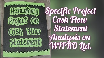 Accountancy Project on Cash Flow Statement Wipro Ltd. for Class12th/ Specific Project CBSE