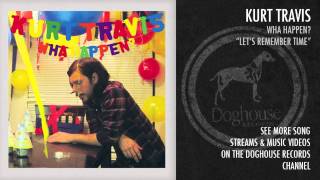 Watch Kurt Travis Lets Remember Time video