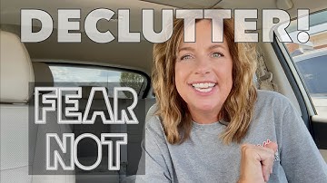 Let Go of Anxiety, Worry and Fear | Decluttering Your Home & Life with God’s Help