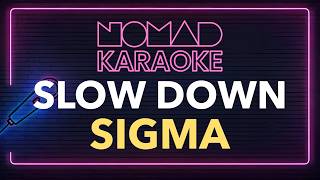 Sigma - Slow Down (Karaoke)