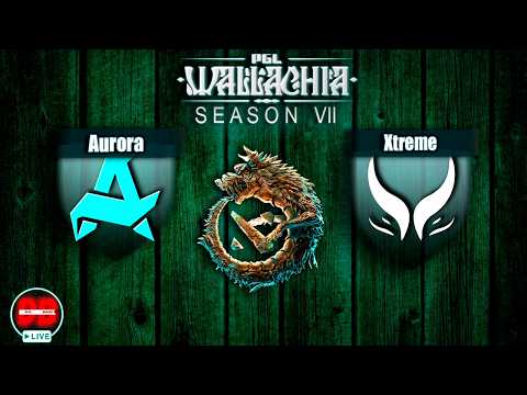 🔴Xtreme vs Aurora | Round 3 bo3 | PGL Wallachia S7
