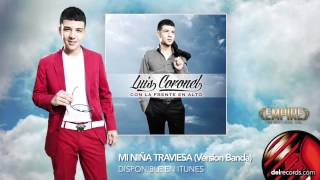 MI NIÑA TRAVIESA (Version Banda) - Luis Coronel " Con La Frente En Alto "