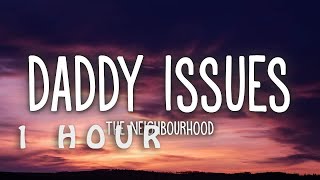 [1 HOUR 🕐 ] The Neighbourhood - Daddy Issues (Lyrics)