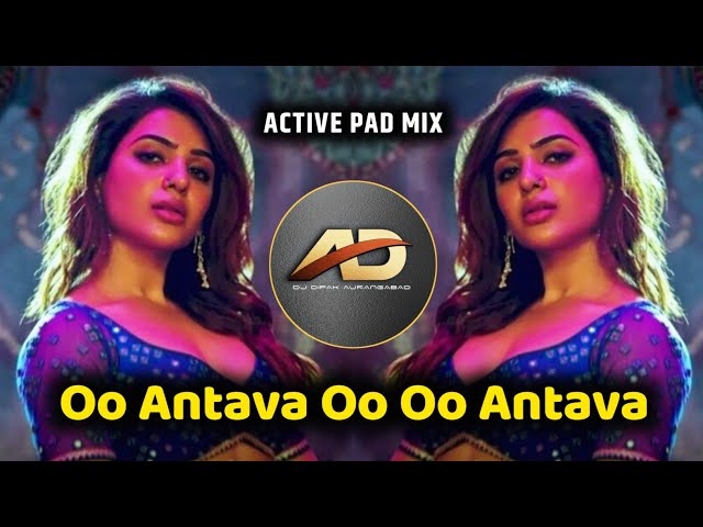 Oo Antava Oo Oo Antava Dj song | Pushpa Movie Dj song | Active Pad Mix | Dj Dipak AD class=