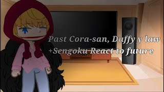 Past Rosinante, Doffy and Law (+ Sengoku) React to future / Español + Sub Ingles /