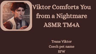 Viktor comforts you from a nightmare TM4A Arcane ASMR