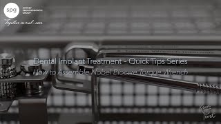 SPG Dental Implant Treatment - Quick Tips Series: How to Assemble Nobel Biocare Torque Wrench