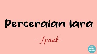 perceraian lara - ipank || Lirik Video