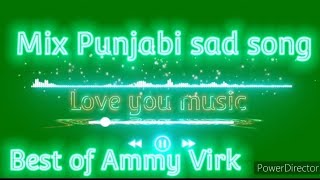Best of Ammy Virk|| Mix Punjabi song|| Sad song #song #songs #ammyvirk #punjabisong