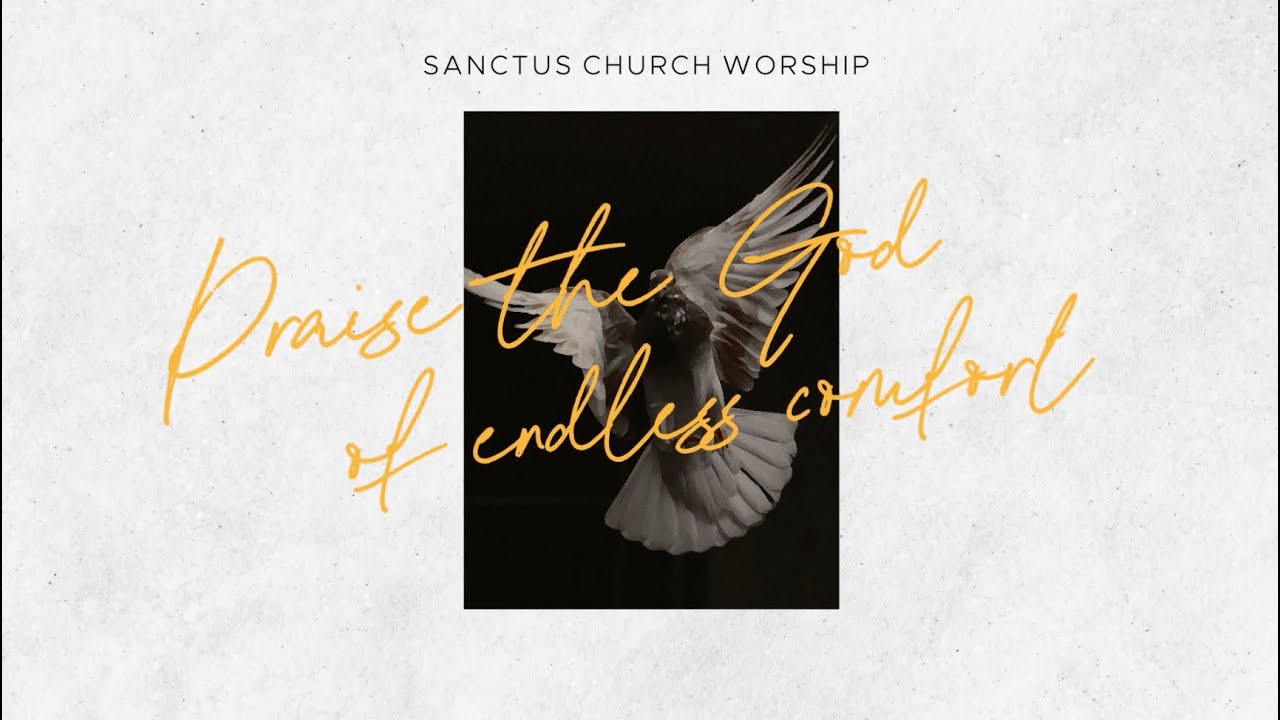 God of Endless Comfort (Lyric Video) — Sanctus Church Worship 