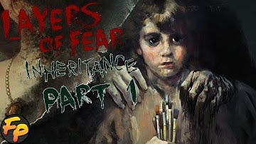 Layers of Fear: Inheritance [Part 1] | Like Father...