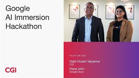 CGI X Google Cloud - Google AI Immersion Hackathon