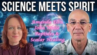 John White Interview Where Science Meets Spirit: Peptides & Scalar Healing With Amanda Ellis Guide