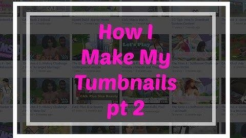 How I Make My Thumbnails pt 2