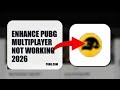 How To Enhance PUBG Multiplayer Not Working 2026 (EASY GUIDE)