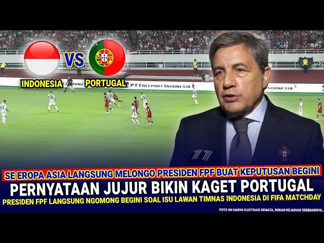 🔴 GEGERKAN ASIA EROPA !! Presiden Federasi Portugal LANGSUNG NGOMONG Gini Soal vs Timnas Indonesia class=