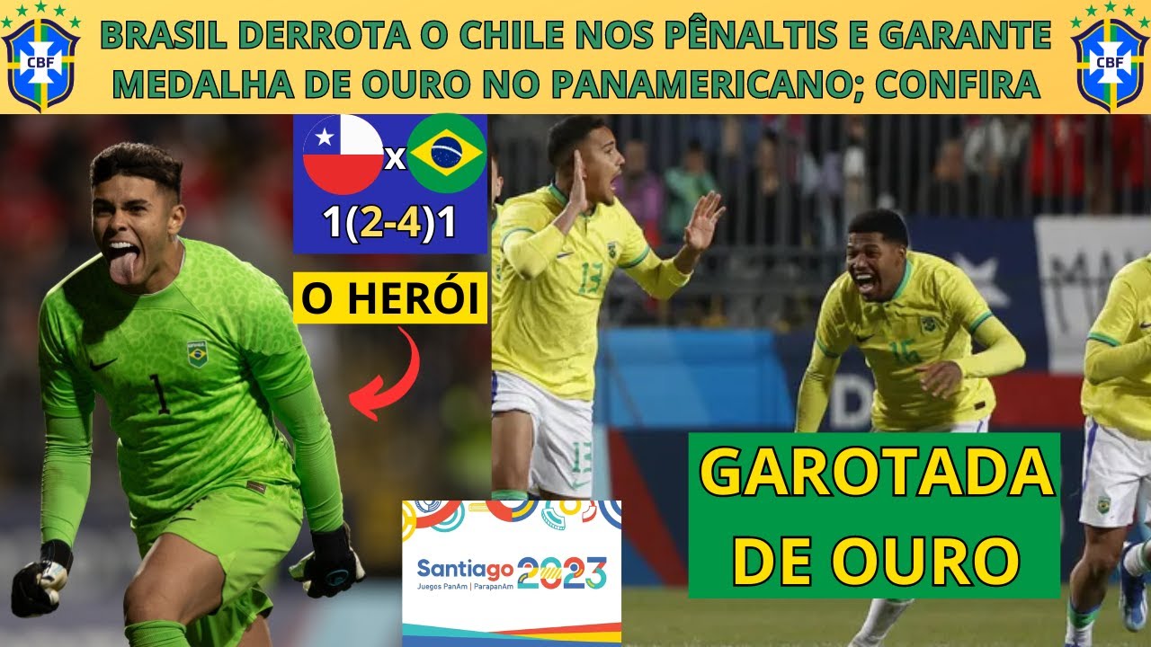 Brasil vence o Chile nos pênaltis e conquista o Ouro no futebol dos Jogos  Pan-Americanos