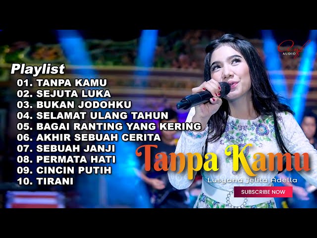 TANPA KAMU - LUSYANA JELITA FULL ALBUM TERBARU OM ADELLA 2023 class=