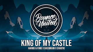 Harris & Ford x Bassbrain x Chaotic - King Of My Castle