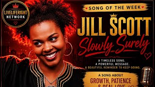 Jill Scott – Slowly Surely | One of the Most Beautiful Love Songs Ever Written | Song of the Week