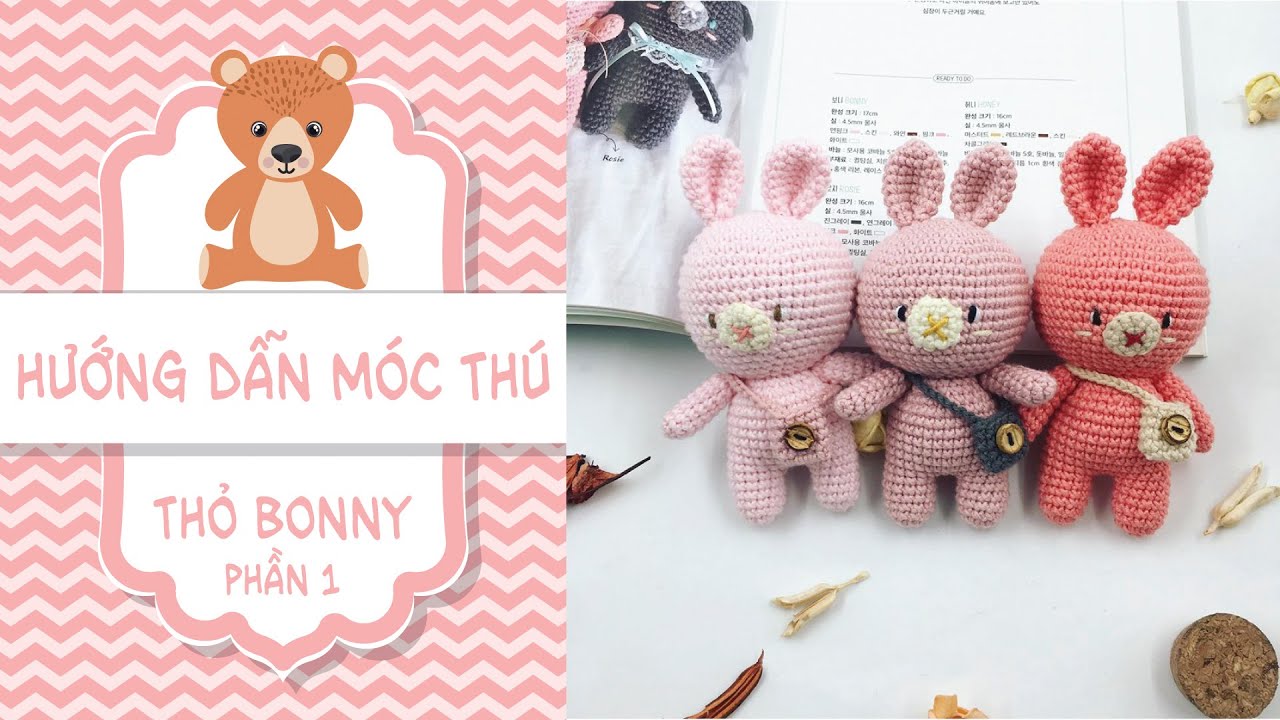 HƯỚNG DẪN MÓC THỎ BONNY (PHẦN 1)| HOW TO CROCHET A BONNY BUNNY P.1| AMIGURUMI tutorial| Bunny & Bear