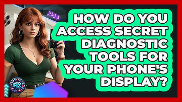 How Do You Access Secret Diagnostic Tools For Your Phone