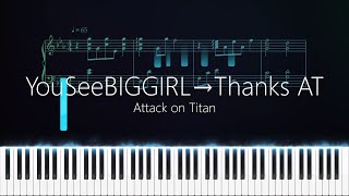 YouSeeBIGGIRL→Thanks AT | Attack on Titan | scene | Synthesia | Piano | SawanoHiroyuki