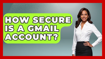 How Secure Is A Gmail Account? - TheEmailToolbox.com