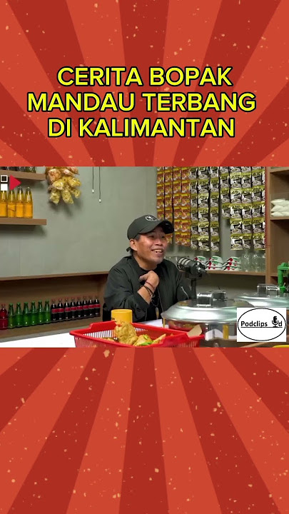 CERITA BOPAK MANDAU MELAYANG DI KALIMANTAN #pwk #prazteguh #bopakcastello #podcast #podcastclips