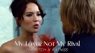 Haymitch/Katniss | My Lover Not My Rival