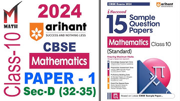 Arihant Sample Paper I Class 10 I 2024 I CBSE I Math I Paper-1 I Part-D (32-35)