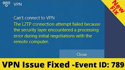 The L2TP Connection Attempt Failed Because the Security Layer Encountered a Processing Error [FIX]
