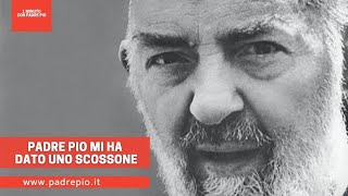 Padre Pio gave me a jolt