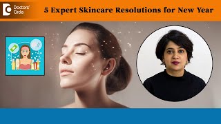 5 Easy SKINCARE RESOLUTIONS for New Year According to Dermatologist-Dr. Rasya Dixit |Doctors' Circle