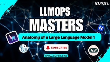 Anatomy of a Large Language Model 1 | LLMops Masters | Euron