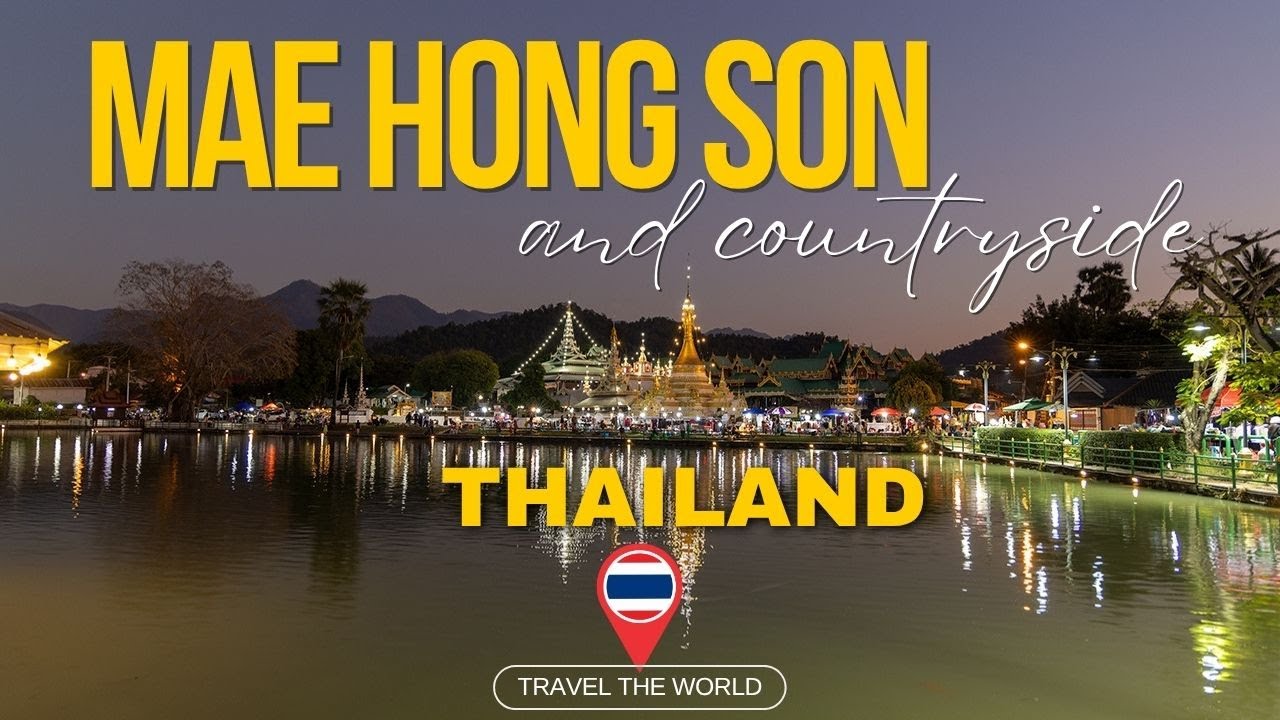 Exploring Mae Hong Son and Its Attractive Countryside | Northern Thailand Travel