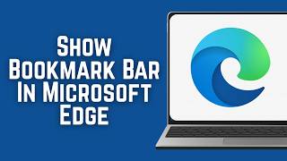 How To Show Bookmark Bar In Microsoft Edge 2026