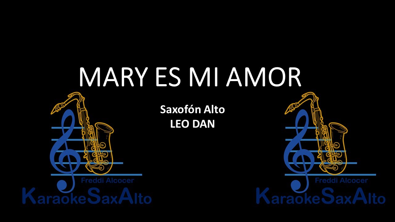 MARY ES MO AMOR KARAOKE SAX ALTO. LEO DAN YouTube MARY ES MO AMOR KARAOKE SAX ALTO. LEO DAN YouTube