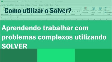 Excel - Como utilizo SOLVER para resolver problemas complexos?