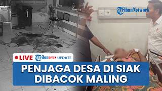 🔴LIVE: Penjaga Kampung di Siak Bersimbah Darah Ditikam Maling saat Gagalkan Pencurian di Kantor Desa