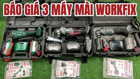Báo Giá 3 Mẫu Máy Mài Góc WORKFIX Dùng Pin, Máy Mài Pin Động Cơ Không Chổi Than Lõi Đồng Mạnh Mẽ