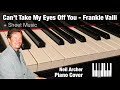 Can't Take My Eyes Off You - Frankie Valli - Piano Cover