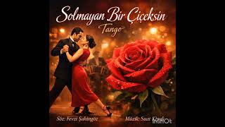 Solmayan Bir Çiçeksin /Tango Söz:fevzi Şahingöz - Müzik: Suat Kıyak