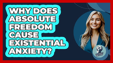 Why Does Absolute Freedom Cause Existential Anxiety? - Philosophy Beyond
